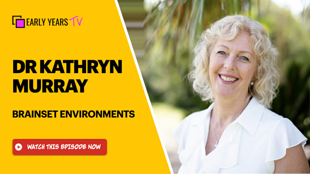 Dr Kathryn Murray on BrainSET Environments. Early Years TV